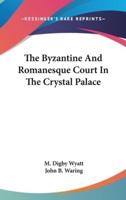 The Byzantine And Romanesque Court In The Crystal Palace