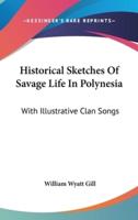 Historical Sketches Of Savage Life In Polynesia