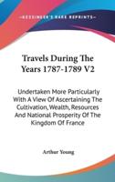 Travels During The Years 1787-1789 V2