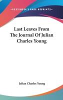 Last Leaves From The Journal Of Julian Charles Young