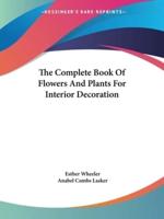 The Complete Book Of Flowers And Plants For Interior Decoration
