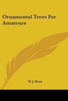 Ornamental Trees for Amateurs