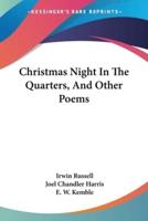 Christmas Night In The Quarters, And Other Poems