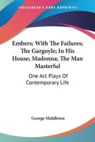 Embers; With The Failures; The Gargoyle; In His House; Madonna; The Man Masterful