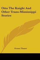Otto The Knight And Other Trans-Mississippi Stories