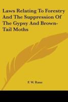 Laws Relating To Forestry And The Suppression Of The Gypsy And Brown-Tail Moths