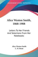 Alice Weston Smith, 1868-1908