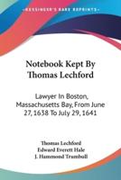 Notebook Kept By Thomas Lechford