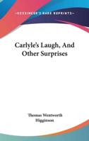 Carlyle's Laugh, And Other Surprises