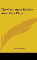 The Gentleman Ranker And Other Plays