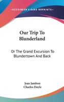Our Trip To Blunderland