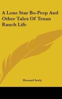 A Lone Star Bo-Peep And Other Tales Of Texan Ranch Life