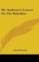 Mr. Ambrose's Letters On The Rebellion