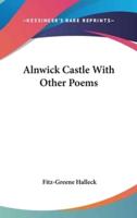 Alnwick Castle With Other Poems