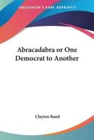 Abracadabra or One Democrat to Another
