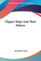 Clipper Ships And Their Makers