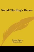 Not All The King's Horses