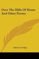 Over The Hills Of Home And Other Poems