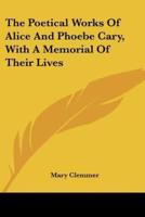 The Poetical Works Of Alice And Phoebe Cary, With A Memorial Of Their Lives