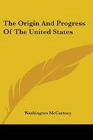 The Origin And Progress Of The United States