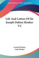 Life And Letters Of Sir Joseph Dalton Hooker V2