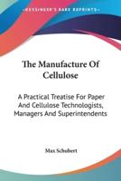 The Manufacture Of Cellulose