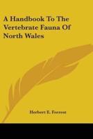 A Handbook To The Vertebrate Fauna Of North Wales