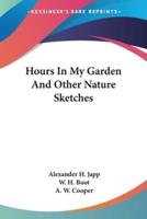 Hours In My Garden And Other Nature Sketches