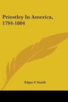 Priestley In America, 1794-1804