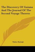 The Discovery Of Guiana And The Journal Of The Second Voyage Thereto