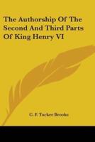 The Authorship Of The Second And Third Parts Of King Henry VI