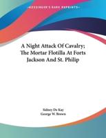 A Night Attack Of Cavalry; The Mortar Flotilla At Forts Jackson And St. Philip