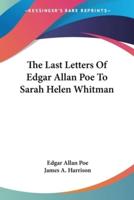 The Last Letters Of Edgar Allan Poe To Sarah Helen Whitman