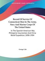 Record Of Service Of Connecticut Men In The Army, Navy And Marine Corps Of The United States