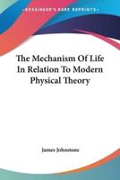 The Mechanism Of Life In Relation To Modern Physical Theory