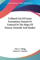 Collated List Of Lunar Formations Named Or Lettered In The Maps Of Neison, Schmidt And Madler
