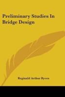 Preliminary Studies In Bridge Design