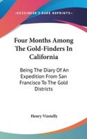 Four Months Among The Gold-Finders In California