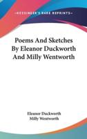 Poems And Sketches By Eleanor Duckworth And Milly Wentworth