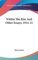 Within The Rim And Other Essays, 1914-15