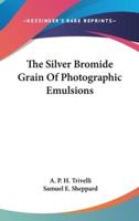 The Silver Bromide Grain Of Photographic Emulsions
