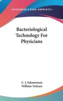 Bacteriological Technology For Physicians