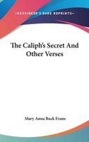 The Caliph's Secret And Other Verses