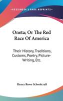 Oneta; Or The Red Race Of America