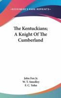 The Kentuckians; A Knight Of The Cumberland