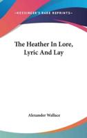 The Heather In Lore, Lyric And Lay