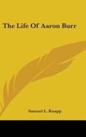 The Life Of Aaron Burr