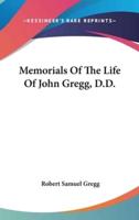 Memorials Of The Life Of John Gregg, D.D.