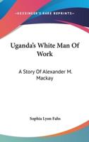 Uganda's White Man Of Work