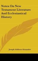 Notes On New Testament Literature And Ecclesiastical History